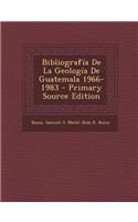 Bibliografia de La Geologia de Guatemala 1966-1983 - Primary Source Edition
