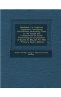 Handbook for Highway Engineers: Containing Information Ordinarily Used in the Design and Construction of Roads Warranting an Expenditure of $5,000 to
