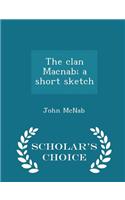 Clan Macnab; A Short Sketch - Scholar's Choice Edition