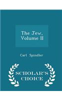 The Jew, Volume II - Scholar's Choice Edition