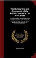 The History Civil and Commercial, of the British Colonies in the West Indies