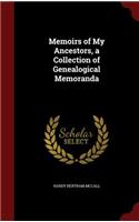 Memoirs of My Ancestors, a Collection of Genealogical Memoranda