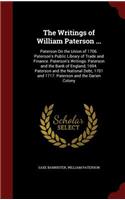 The Writings of William Paterson ...: Paterson on the Union of 1706. Paterson's Public Library of Trade and Finance. Paterson's Writings. Paterson and the Bank of England, 1694. Paterson