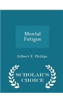 Mental Fatigue - Scholar's Choice Edition