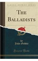 The Balladists (Classic Reprint)