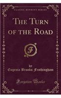 The Turn of the Road (Classic Reprint)