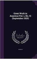 Great Work in America (Vol. 1, No. 5) (September 1925)