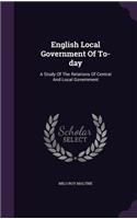 English Local Government of To-Day