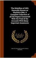 The Rebellion of 1815, Generally Known as Slachters Nek. A Complete Collection of all the Papers Connected With the Trial of the Accused; With Many Important Annexures