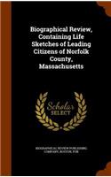 Biographical Review, Containing Life Sketches of Leading Citizens of Norfolk County, Massachusetts