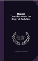 Medical Contributions to the Study of Evolution