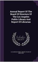 Annual Report of the Board of Directors of the Los Angeles Public Library and Report of Librarian