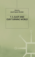 T. S. Eliot and Our Turning World