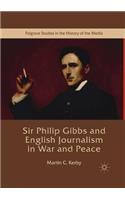 Sir Philip Gibbs and English Journalism in War and Peace