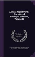 Annual Report on the Statistics of Municipal Finances, Volume 13