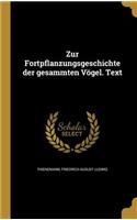 Zur Fortpflanzungsgeschichte Der Gesammten Vogel. Text