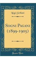 Sogni Pagani (1899-1905) (Classic Reprint)