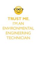 TRUST ME, I'M AN ENVIRONMENTAL ENGINEERING TECHNICIAN AFFIRMATIONS WORKBOOK Positive Affirmations Workbook. Includes
