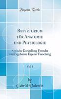 Repertorium FÃ¼r Anatomie Und Physiologie, Vol. 1: Kritische Darstellung Fremder Und Ergebnisse Eigener Forschung (Classic Reprint)