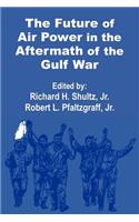 Future of Air Power in the Aftermath of the Gulf War