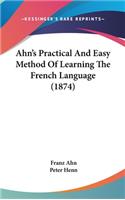 Ahn's Practical and Easy Method of Learning the French Language (1874)
