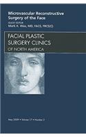 Microvascular Reconstructive Surgery of the Face, an Issue of Facial Plastic Surgery Clinics