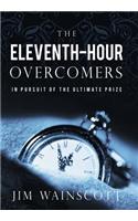 The Eleventh-Hour Overcomers: In Pursuit of the Ultimate Prize