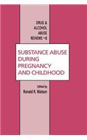 Substance Abuse During Pregnancy and Childhood