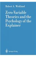 Zero-Variable Theories and the Psychology of the Explainer