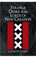 Strange Desire And Lords Of New Creation