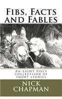 Fibs, Facts and Fables