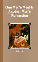 One Man's Meat Is Another Man's Perversion