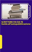 Scrittore fai da te - Guida all'autopubblicazione