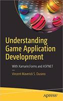 Understanding Game Application Development : With Xamarin.Forms and ASP.NET