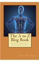 The A to Z Blog Book: 26 Articles to Entertain, Inform and Intrigue you