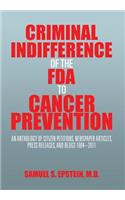 Criminal Indifference of the FDA to Cancer Prevention