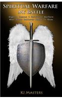 Spiritual Warfare, My Battle: Angels, Demons & Spiritual Warfare What Every Believer Needs to Know