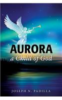 Aurora a Child of God