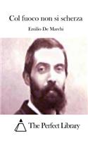 Col Fuoco Non Si Scherza