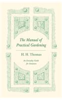 Manual of Practical Gardening - An Everyday Guide for Amateurs