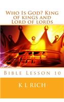 Who Is God? King of kings and Lord of lords