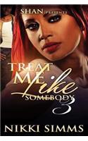 Treat Me Like Somebody 3: (3 Treat Me Like Somebody)