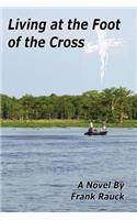 Living at the Foot of the Cross