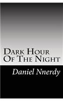 Dark Hour Of The Night