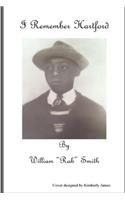 I Remember Hartford by William "Rab" Smith: The life story of William "Rab" Smith