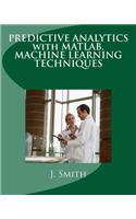 Predictive Analytics with Matlab. Machine Learning Techniques