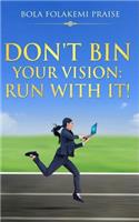 Don't Bin Your Vision