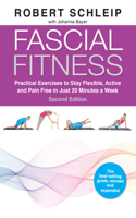 Fascial Fitness, Second Edition: Practical Exercises to Stay Flexible, Active and Pain Free in Just 20 Minutes a Week