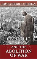 Catholic Realism and the Abolition of War