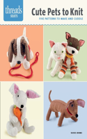 Cute Pets to Knit: Five Patterns to Make and Cuddle: Five Patterns to Make and Cuddle